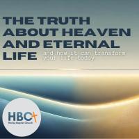 What will heaven be like? (The truth about Heaven and Eternal Life #4)